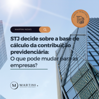 STJ decide sobre a base de cálculo da contribuição previdenciária: o que pode mudar para as empresas?